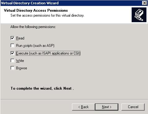 Appendix Specific Windows files and features 8. In the Virtual Directory Access Permissions page, select Read and Execute (such as ISAPI applications or CGI) and click Next 9. Click Finish 10.