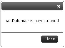 Getting Started Applying Changes 2. Click Close. 3. dotdefender is deactivated as indicated by the grayed-out Stop button: To start dotdefender: 1. Click in the dotdefender toolbar.