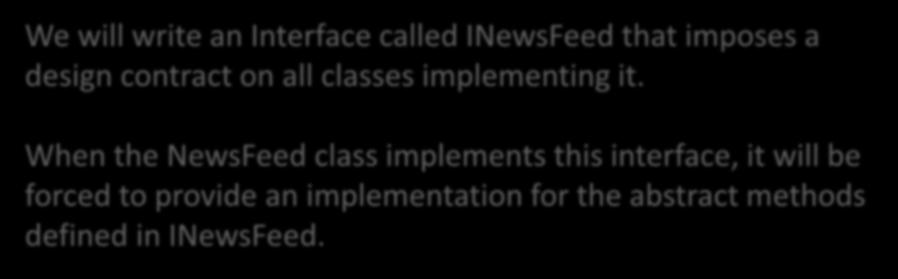 Network-V7 We will write an Interface called INewsFeed that imposes a design contract on all classes implementing it.