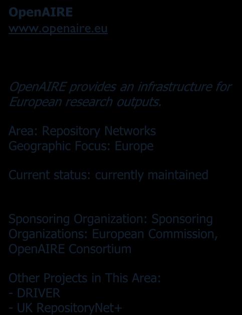 OpenAIRE Creates an infrastructure for European research outputs Designed to provide guidance for local repository managers to comply