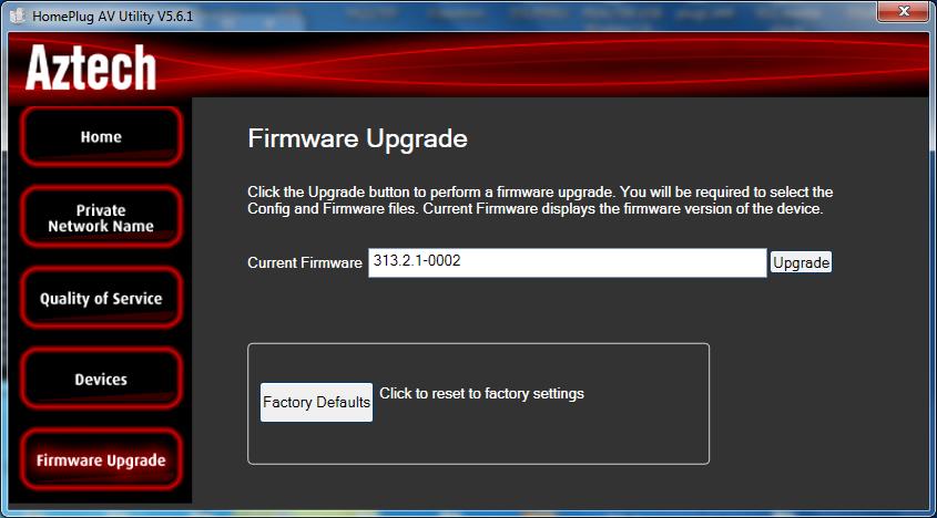 Firmware Upgrade Use Firmware Upgrade to upgrade the firmware of your HomePlug AV2. After upgrading the firmware, HomePlug AV2 will still retain the same Private Network Name and MAC address settings.