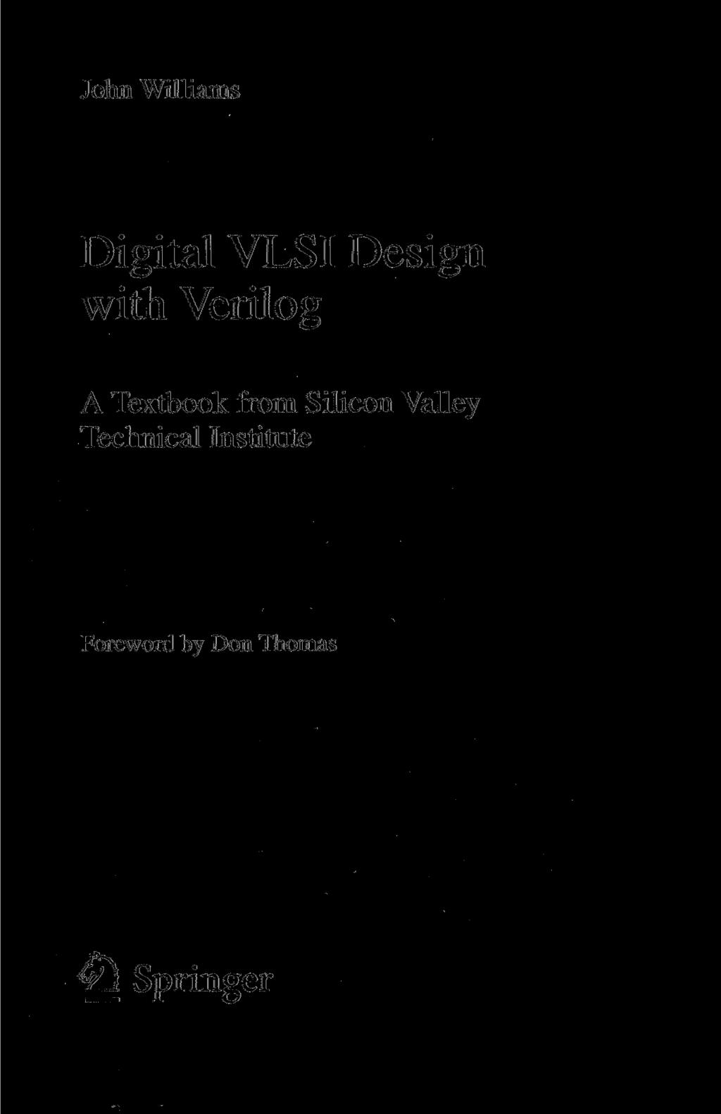 John Williams Digital VLSI Design with Verilog A Textbook from