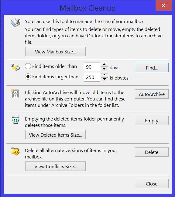 See how much space your mailbox is using. 2. Click the Cleanup Tools button to access: A. The Mailbox Cleanup dialog box. B. Empty the Deleted Items Folder. C. Manually run Archive.