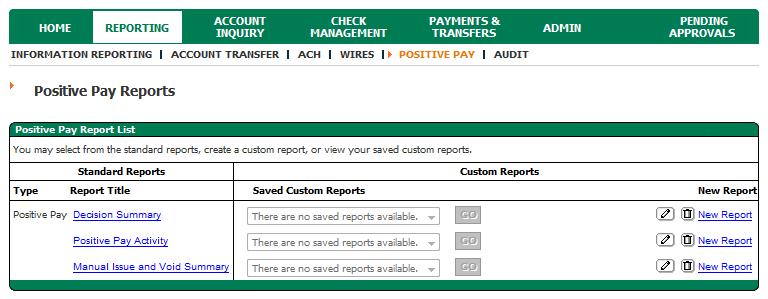 Positive Pay Reports A variety of reports are available to assist Company to view Positive Pay decisions, Positive Pay Activity and Manual Issue/Void.