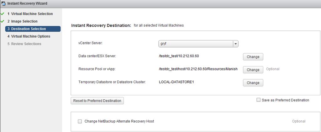 Restoring virtual machines NetBackup Instant Recovery Wizard screens 81 Table 4-15 Fields in the Destination Selection screen Field vcenter Server Data center/esx Server Description Use the drop-down