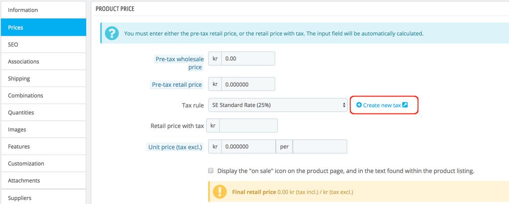 Price settings Navigate to the price settings on the left hand menu. Prices can be set with decimals separated by period (.). Your products must have a proper TAX rule.