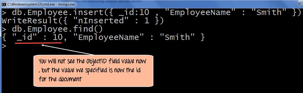 db.employee.insert({_id:10, "EmployeeName" : "Smith"}) Code Explanation: 1.