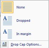 Microsoft Office Word 2010 Level 2 31 Other special effects Drop Caps Dropped Caps can be used on the first paragraph of your document to give it a very special feel.