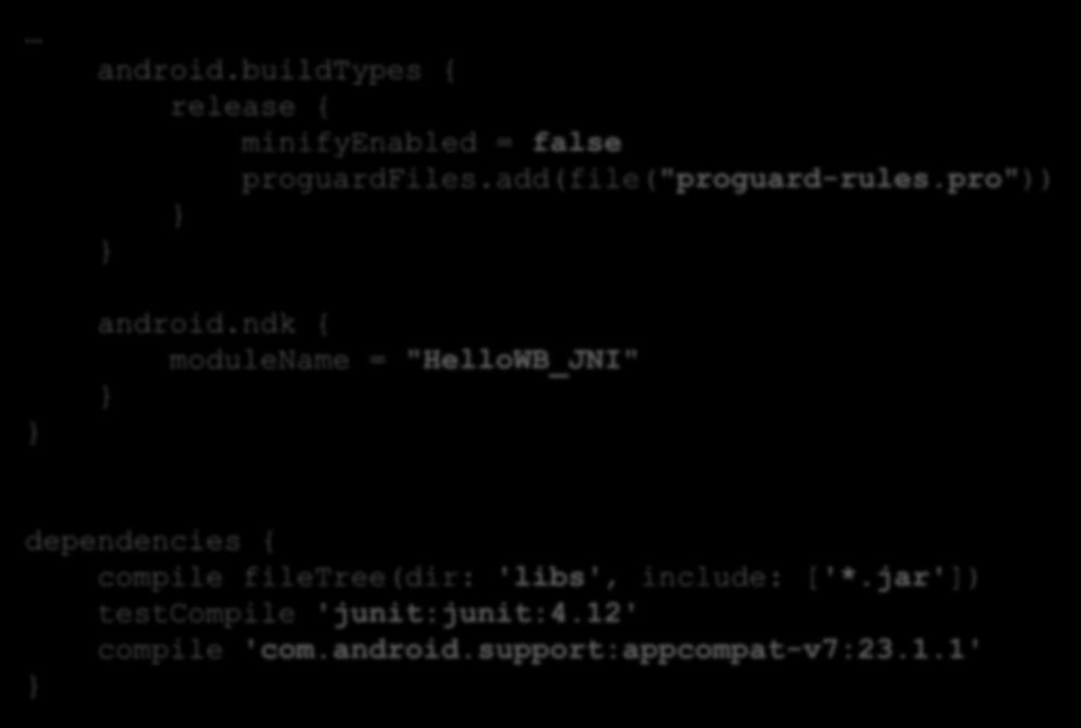 APP S BUILD.GRADLE (2/2) android.buildtypes { release { minifyenabled = false proguardfiles.add(file("proguard-rules.pro")) android.