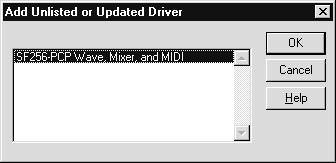 6. Select Unlisted or Updated driver and click OK. 7. Insert the SF256-PCP Installation CD. 8. Type D:\NT4 and click OK (where D: is your CD-ROM drive). 9.