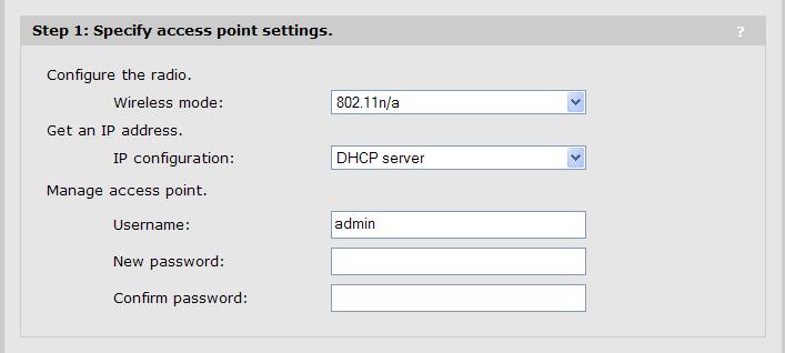 Step 1: Specify access point settings Configure settings as described in the following sections and then select Save: Configure the radio Wireless mode Select the mode that best supports the wireless