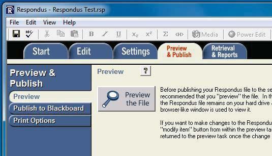 RESPONDUS 4.0 11 OF 13 Publishing in Respondus In the Preview & Publish tab of Respondus, you can Preview, Publish, and Print the exams or surveys you have created.