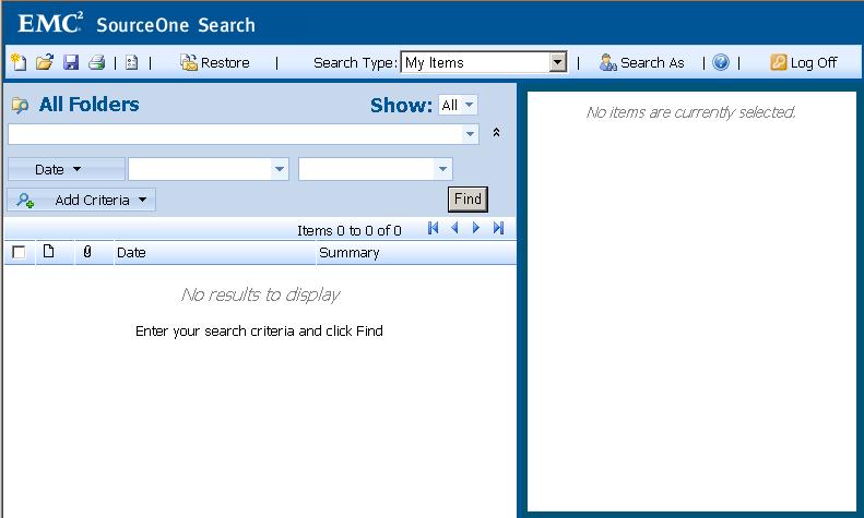 Getting Started Overview of EMC SourceOne Search Use EMC SourceOne Search to find archived content. Users can search for email content and files.