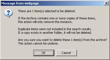 Working With Search Results There are n item(s) selected to be deleted. Duplicate items were not included in the search results. Deleting an item will remove only this copy of the item.