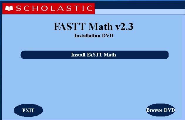 Installing FASTT Math Install FASTT Math Enterprise Edition on the computer that hosts the SAM Server. Insert the FASTT Math Installation DVD (Disc 2) into the computer s DVD drive.