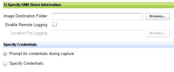 Specify SMB Share Information From this section of the Capture Image wizard, you can set image destination, enable remote logging, and specify the credentials to use to access the share location.