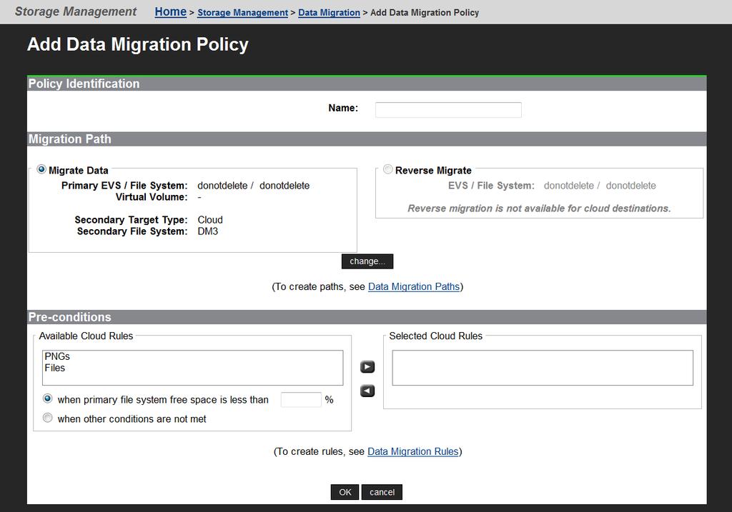 Adding a cloud data migration policy Procedure 1. Navigate to Storage Management > Data Migration and then click add under the Policies section to display the Add Data Migration Policy page.