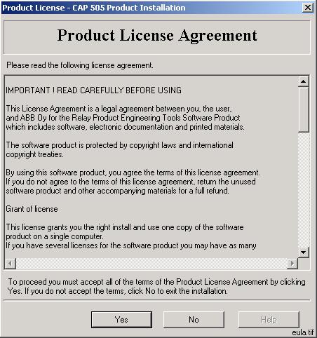 1MRS751901-MEN Relay Product Engineering Tools CAP 505 3. Installation 3 3.3.2.3. System Information 1 Fig. 3.3.2.2.-1 The Product License Agreement dialog To accept the terms of the license click Yes to continue.