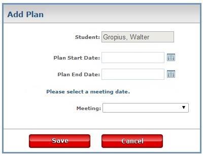 Plans Add Plan 1) Click on Student Management 2) Select Plans from the Student Menu 3) Search for a student using the Student Search box above the Work Space 4) Select the Action Icon above the Work