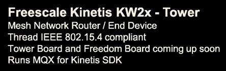 Freescale Hardware offering Freescale Kinetis KW2x - Tower Mesh Network Router / End Device Thread IEEE 802.15.