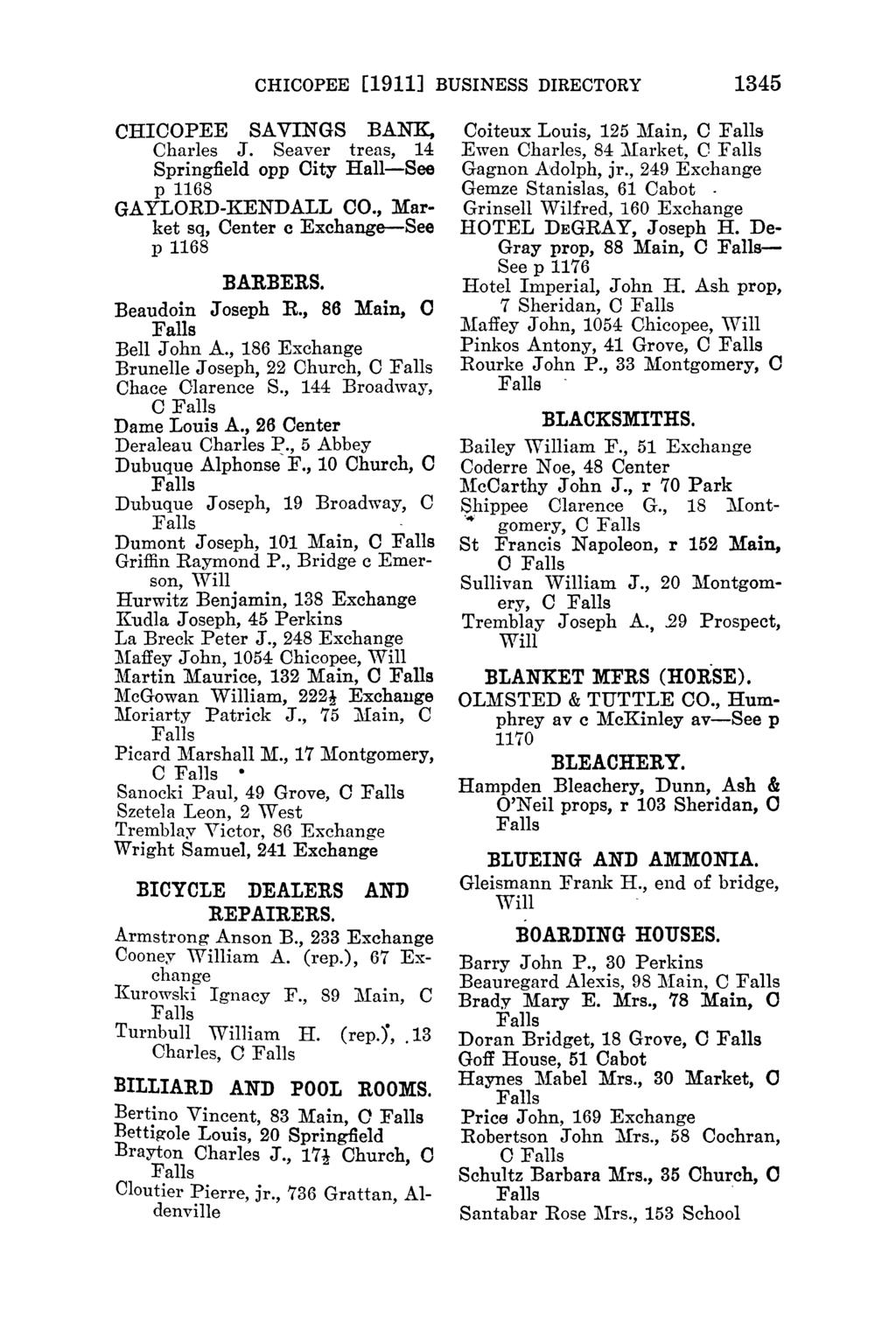 CHICOPEE [1911] BUSINESS DIRECTORY 1345 CHICOPEE SAVINGS BANK, Charles J. Seaver treas, 14 Springfield opp City Hall-See p 1168 GAYLORD-KENDALL 00., Market sq, Oenter c Exchange--See p 1168 BARBERS.