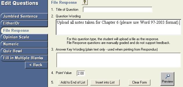 5. Define the Correct Answer. 6. Define Point Value. 7. When finished creating the question, click Add to End of List or Insert into List. Creating and Adding File Response Questions to the Exam 1.