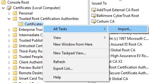 Navigate to Certificates Local computer > Trusted Root Certification Authorities and rightclick on Certificates.