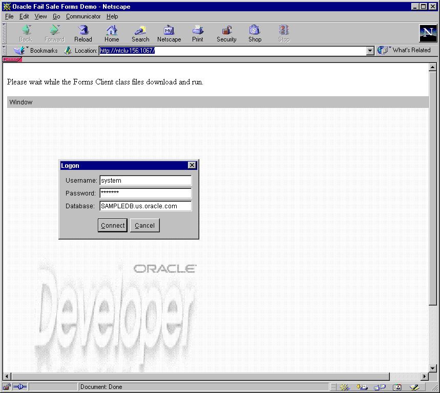 Viewing the Fail-Safe Form, Part One 11.18 Viewing the Fail-Safe Form, Part One In a Web browser, enter the virtual address and port number of the Oracle HTTP Server as the URL.