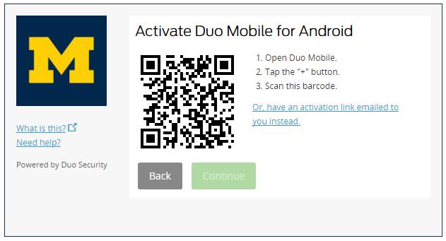 8. Use the Duo Mobile app s built-in barcode scanner to scan the barcode on screen, and then click Continue. NOTE: If you have a Blackberry OS smartphone, you will not use a barcode scanner.