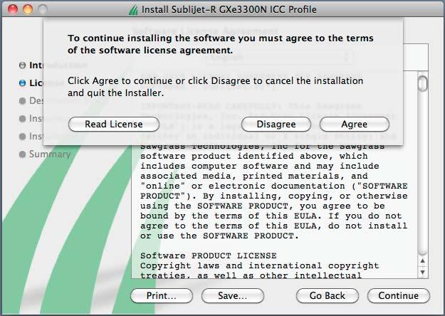 SubliJet-R MacProfile - Installation Guide (Continued; Page 13:14) 12.) If you agree with the terms of the Software License Agreement, click Agree (see FIGURE 12). FIGURE 12 13.