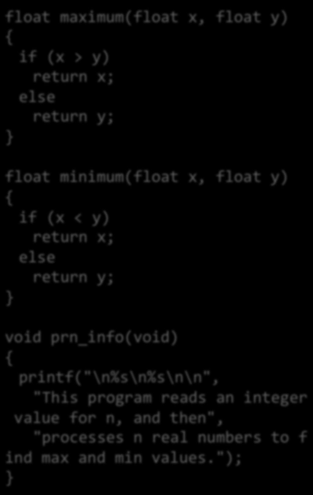"); scanf("%d", &n); printf("\ninput %d numbers:", n); scanf("%f", &x); max = min = x; for (i = 2; i <= n; ++i) scanf("%f", &x); max = maximum(max, x); min =