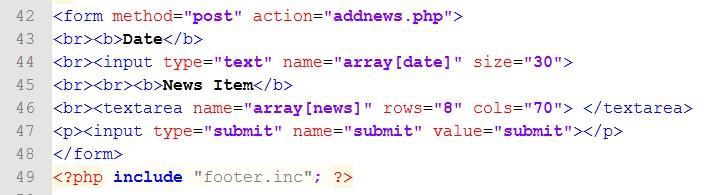 HTML form. The form s action should be set to addnews.php, which means the form processes itself.