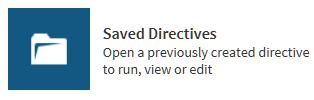Saved Directives 167 Saved Directives Introduction Use Saved Directives to open, edit, and execute your