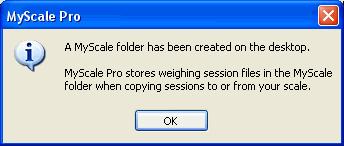 First time use The first time you select the main menu option to copy sessions from the Weigh Scale to the computer, MyScale Pro needs to create the folder on the computer that the session files are
