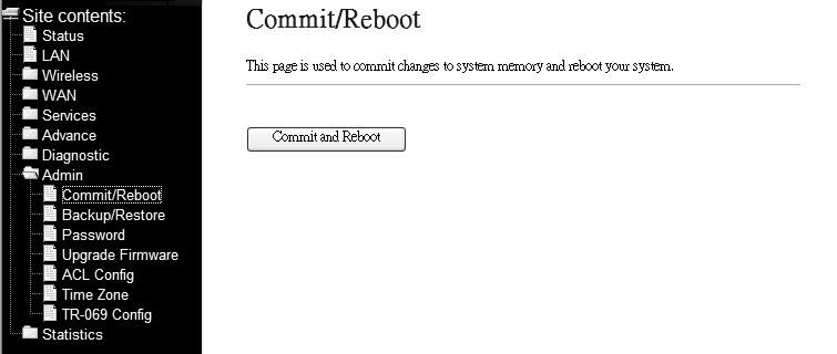 3.7 Admin 3.7.1 Commit/Reboot Whenever you use the Web configuration to change system settings, the changes are initially placed in temporary storage.