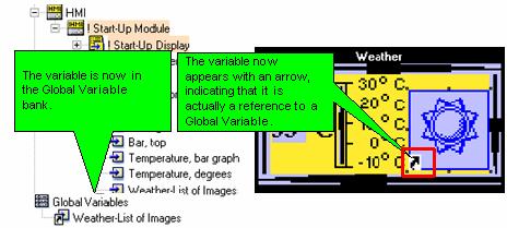 a Global Variable. Referring to a Global Variable Once the variable is in the bank, you can refer to it from any HMI Display. To insert a Global Variable 1.