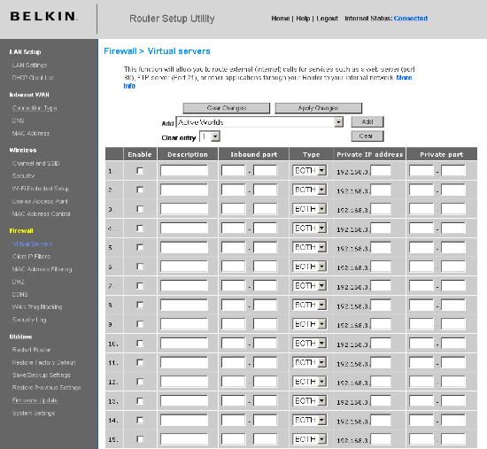 You will need to enable the ports by locating the port range forwarding screen. With most Belkin routers the port forwarding screen is located within the Virtual Servers option tab.