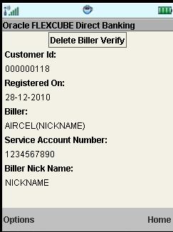 Delete Biller Delete Biller Verify 5. Select the Confirm from Options. The system displays Delete Biller Confirm screen.