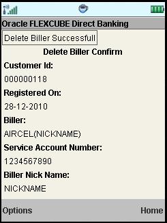 Delete Biller Delete Biller Confirm 6. Select the Home option to get back to the Menu screen.