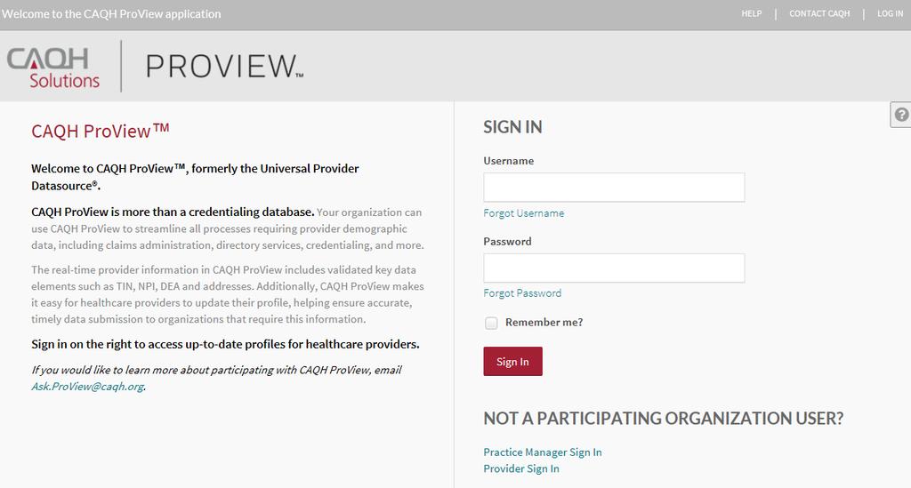 CHAPTER 2: CAQH ProView Sign-In Existing UPD Users For users from contracted Participating Organizations who previously had access to the Universal Provider Datasource (UPD), go to https://proview.