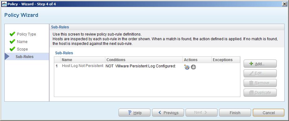 10.The default sub-rules for this policy template are: Sub-Rule Name Host Log Not Persistent Condition Definition This rule checks if the VMware persistent log is not configured. 11.Select Finish 12.