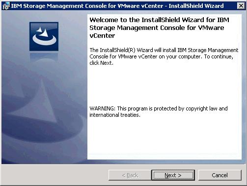 Figure 4. IBM Storage Management Console for VMware vcenter installation wizard 4. Click Next. The License Agreement panel is displayed. 5.