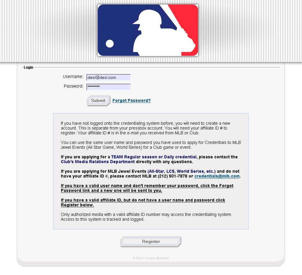 1. Getting Started Go to https://credentials.mlb.com/credential/login.do. (URL is case sensitive) You user name will be the e-mail address saved in the system. 1.1 Logging In 1.