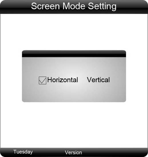 3.6 Screen Mode Set the screen to horizontal