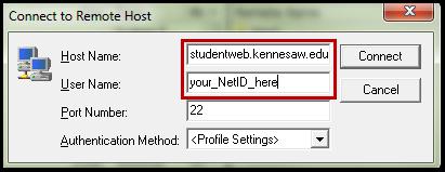 3. The Connect to Remote Host window will open. Enter the following information: For students (See Figure 80): Hostname: studentweb.kennesaw.