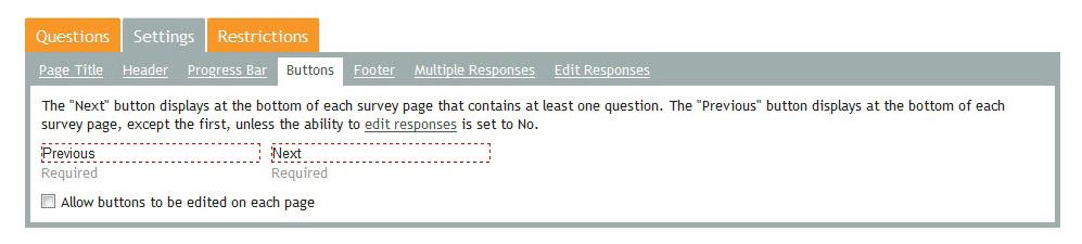 The Previous button displays at the bottom of each survey page, except the first, unless the ability to edit responses is set to No (see the following page).