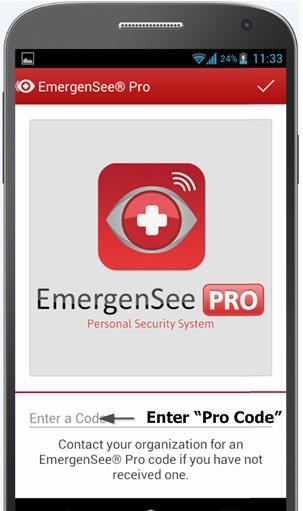 GETTING STARTED How to Create an EmergenSee Account Continued 4 Emergensee Pro Global Monitoring Have been provided a