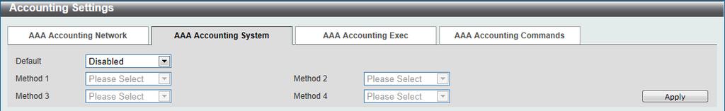 Accounting Settings This window is used to view and configure the AAA accounting settings.