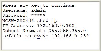 Figure 3-2: IP Information Screen Configuring IP Address 3. On WGSW-28040# prompt, enter configure. 4.