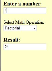and option elements Work well for selecting from several options This example utilizes a select menu to choose one of three functions: Square Square Root Factorial Calculate button click calls
